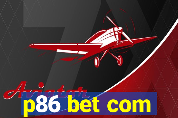 p86 bet com